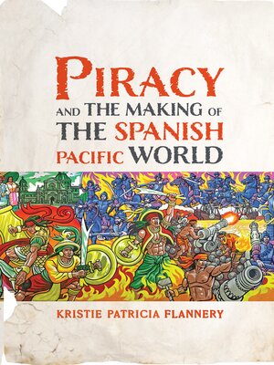 cover image of Piracy and the Making of the Spanish Pacific World